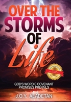 Over the Storms of Life: God's Word and Covenant Promises Prevails 1951727002 Book Cover