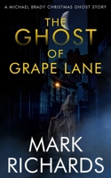 The Ghost of Grape Lane: A Detective Michael Brady Crime Thriller B0BRZ7DWLD Book Cover