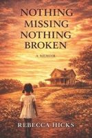 Nothing Missing, Nothing Broken B0GSH81KK1 Book Cover