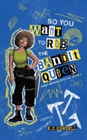 So You Want to Rob the Bandit Queen 1967253056 Book Cover