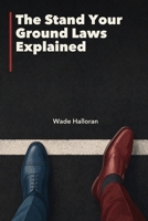 The Stand Your Ground Laws Explained B0HDJ5GLMQ Book Cover