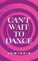 Can't Wait to Dance 0759601577 Book Cover
