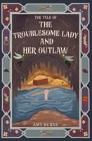 The Troublesome Lady and Her Outlaw 1068382279 Book Cover