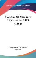 Statistics Of New York Libraries For 1893 1164830570 Book Cover