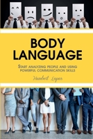 Body Language: Start analyzing people and using powerful communication skills 1801568472 Book Cover