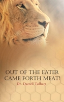 Out of the Eater Came Forth Meat! 1959682822 Book Cover
