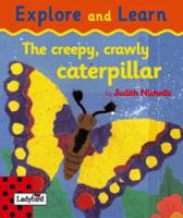 The Creepy Crawly Caterpillar (Explore & Learn) 1844222241 Book Cover