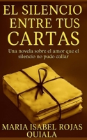 El silencio entre tus cartas: Una novela sobre el amor que el silencio no pudo callar (Spanish Edition) B0FLPGL2G7 Book Cover