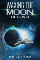Waxing the Moon of Lewei B0B1W2VWB2 Book Cover