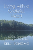 Living with a Grateful Heart: A 30-Day Journey of Gratitude and Reflection B0H125B95Y Book Cover
