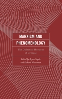 Marxism and Phenomenology: The Dialectical Horizons of Critique 1793622558 Book Cover