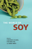 The World of Soy (The Food Series) 0252033418 Book Cover