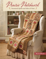 Prairie Patchwork: Treasured Quilts and Tales of Time 1683561066 Book Cover