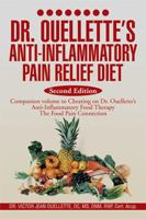 Dr. Ouellette's Anti-Inflammatory Pain Relief Diet Second Edition: Anti-Inflammatory Food Therapy the Food Pain Connection 1493197533 Book Cover