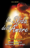 La sfida dell'amore: Manuale operativo ispirato al film "Fireproof" (Italian Edition) B0GBKX1FRV Book Cover