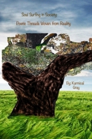 Soul Surfing in Society: Poetic Threads Woven from Reality 1257074334 Book Cover