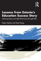 Lessons from Estonia’s Education Success Story: Exploring Equity and High Performance through PISA 1032186496 Book Cover