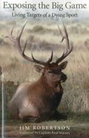 Exposing the Big Game: Living Targets of a Dying Sport 1846948088 Book Cover