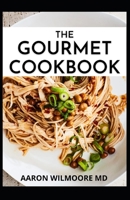 The Gourmet Cookbook: The Easiest and Delicious Recipes for Healthy living B08YQR6DRK Book Cover