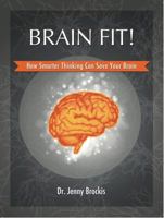 Brain Fit!: How Smarter Thinking Can Save Your Brain 0987147528 Book Cover