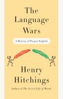 The Language Wars: A History of Proper English 1250013941 Book Cover