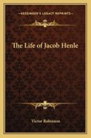 The Life of Jacob Henle 116325732X Book Cover