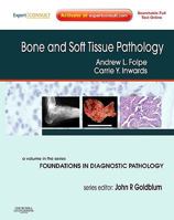 Bone and Soft Tissue Pathology: A Volume in the Foundations in Diagnostic Pathology Series,  Expert Consult - Online and Print, 1e 0443066884 Book Cover