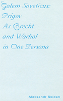 Golem Soveticus: Prigov As Brecht and Warhol in One Persona 1937027899 Book Cover