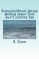 Unconventional Money Making Ideas That Don’t Involve Sex 1482336316 Book Cover