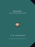 Phidias: And Other Poems 1104243768 Book Cover