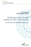 Prospective pour une paix durable en RDC - Horizon 2050: Actes du Congrès international ACRoK inc. Brisbane 2014 (Études Africaines) (French Edition) 2343068364 Book Cover