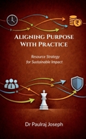 Aligning Purpose with Practice: Resource Strategy for Sustainable Impact B0GGBVS8S6 Book Cover