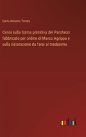 Cenni sulla forma primitiva del Pantheon fabbricato per ordine di Marco Agrippa e sulla ristorazione da farsi al medesimo (Italian Edition) 3563232571 Book Cover