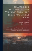 Romancero E Historia Del Muy Valeroso Caballero El Cid Ruy Díaz De Vibar: En Lenguage Antiguo, Recopilado Por Juan De Escobar; Edición Completa, ... Historia De La Vida Del Cid 1019420847 Book Cover