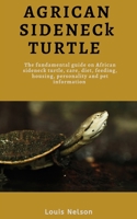 African Sideneck Turtle: The fundamental guide On African Sideneck Turtle, care, diet, feeding, housing, personality and pet information B08QDJTG1P Book Cover