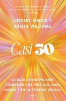 Casi 30: La guía definitiva para construir una vida que ames ahora y en la próxima década (Spanish Edition) B0GWVJQL9B Book Cover
