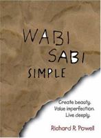 Wabi Sabi Simple: Create beauty. Value imperfection. Live deeply. 1593371780 Book Cover