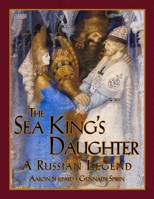 The Sea King's Daughter: A Russian Legend 0689807597 Book Cover