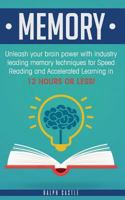 Memory: Unleash Your Brain Power with Industry Leading Memory Techniques for Speed Reading, and Accelerated Learning in 12 Hours or Less! 1720717850 Book Cover
