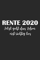 Rente 2020 - Jetzt geht das Leben erst richtig los: Notizbuch / Skizzenbuch / Tagebuch - A5 120 Seiten liniert - Ruhestand lustiges Geschenk Rente Abschied (German Edition) 1656129604 Book Cover