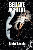 BELIEVE 2 ACHIEVE 0557983010 Book Cover