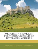 Mémoires historiques, politiques, critiques et littéraires Volume 2 1145190952 Book Cover