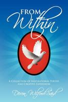 From Within: A Collection of Inspirational Poetry and Creative Expression 1477138463 Book Cover