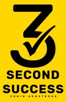 3 Second Success: Strength, Confidence, Opportunity 1913705005 Book Cover