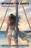 Between the Sheets: True Tales of a Woman’s Pleasure at Sea B0DP7SMBMB Book Cover