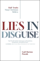 Lies in Disguise: Half-Truths Many Christians Believe 1619584115 Book Cover