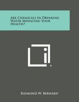 Are Chemicals In Drinking Water Menacing Your Health? 1162556404 Book Cover