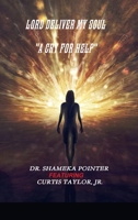 Lord Deliver My Soul "a Cry for Help" 1794700366 Book Cover