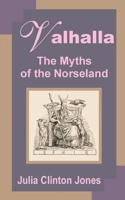 Valhalla: The Myths Of Norseland 1589638891 Book Cover