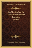 Ars Metrica Seu De Graecorum Prosodia Tractatus (1782) 1166184617 Book Cover